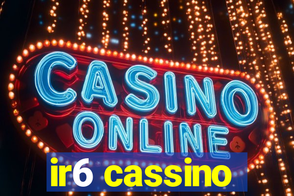 ir6 cassino